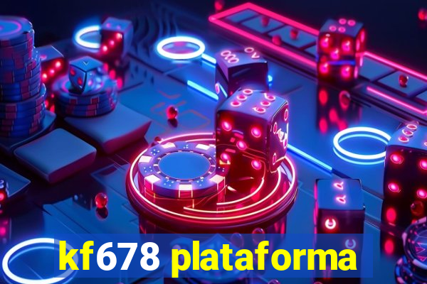 kf678 plataforma